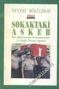Sokaktaki Asker: Bir Sıkıyönetim Komutanının 12 Eylül Öncesi Anıları -