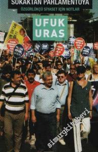 Sokaktan Parlamentoya: Özgürlükçü Siyaset İçin Notlar -        2008