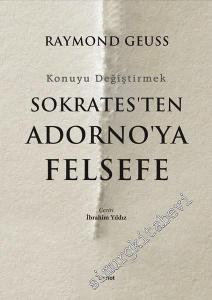 Sokrates'ten Adorno'ya Felsefe: Konuyu Değiştirmek -