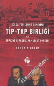 Solda Yenilenme Deneyimi TİP - TKP Birliği ve Türkiye Birleşik Komünist Partisi -