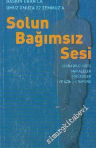 Solun Bağımsız Sesi: Baskın Oran'la Omuz Omuza 22 Temmuz'a: Seçim Bildirgesi, Makaleler, Söyleşiler ve Azınlık Raporu  -        2007