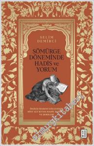 Sömürge Döneminde Hadis ve Yorum: İngiliz İdaresi Gölgesinde Hint Alt Kıtası Hadis Alimleri ve Şerhleri -        2024