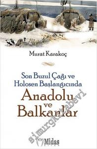 Son Buzul Çağı ve Holosen Başlangıcında Anadolu ve Balkanlar -
