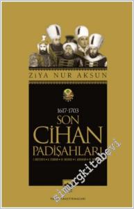 Son Cihan Padişahları 1617 - 1703: I. Mustafa - II. Osman - IV. Murad - I. İbrahim - IV. Mehmed -        2025