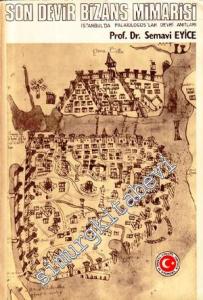 Son Devir Bizans Mimarisi: İstanbul'da Palaiologos'lar Devri Anıtları  -