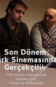 Son Dönem Türk Sinemasında Gerçekçilik: 1990 Sonrası Sinemamızda Gerçekçi İzler, Filmler ve Yönetmenler -