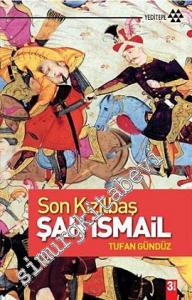 Son Kızılbaş Şah İsmail -