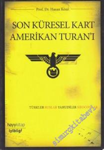 Son Küresel Kart Amerikan Turanı: Türkler, Ruslar, Yahudiler ve Neo - Con'lar -