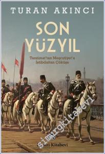 Son Yüzyıl: Tanzimat'tan Meşrutiyet'e İstibdattan Çöküşe -        2023
