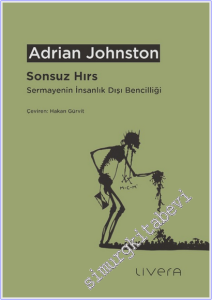 Sonsuz Hırs : Sermayenin İnsanlık Dışı Bencilliği -