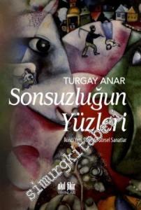 Sonsuzluğun Yüzleri: İkinci Yeni Şiirinde Görsel Sanatlar -