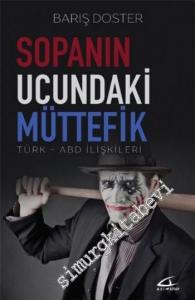 Sopanın Ucundaki Müttefik: Türk - ABD İlişkileri -