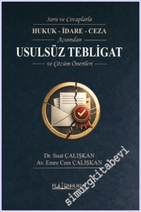 Soru ve Cevaplarla Hukuk - İdare - Ceza Açısından Usulsüz Tebligat ve Çözüm Önerileri -        2026
