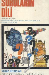Soruların Dili: Çocukların En Çok Sorduğu 300 İlginç Sorunun Ayrıntılı Yanıtları  -