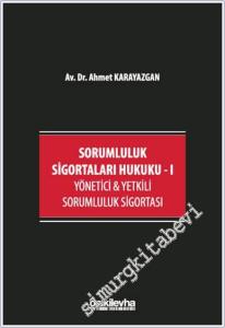 Sorumluluk Sigortaları Hukuku 1 : Yönetici ve Yetkili Sorumluluk Sigortası -        2025