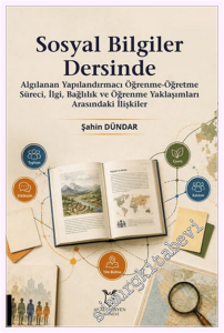 Sosyal Bilgiler Dersinde Algılanan Yapılandırmacı Öğrenme-Öğretme Süreci, İlgi, Bağlılık ve Öğrenme Yaklaşımları Arasındaki İlişkiler -         2026