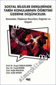 Sosyal Bilgiler Derslerinde Tarih Konularının Öğretimi Üzerine Düşünceler : Kavramlar Düşünme Becerileri Değerler ve Empati -        2022