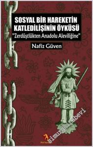 Sosyal Bir Hareketin Katledilişinin Öyküsü - Zerdüştlükten Anadolu Aleviliğine -        2025