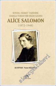 Sosyal Hizmet Tarihine Damga Vuran Bir Bilim Kadını Alice Salomon (1872-1948) -        2021