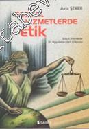 Sosyal Hizmetlerde Etik: Sosyal Bilimlerde Bir Uygulama Alanı Kılavuzu -