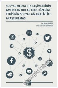 Sosyal Medya Etkileşimlerinin Amerikan Dolar Kuru Üzerine Etkisinin Sosyal Ağ Analizi İle Araştırılması -        2025