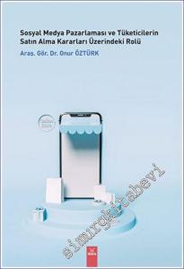 Sosyal Medya Pazarlaması ve Tüketicilerin Satın Alma Kararları Üzerindeki Rolü -        2023