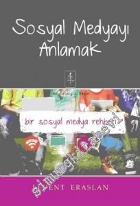 Sosyal Medyayı Anlamak: Bir Sosyal Medya Rehberi -