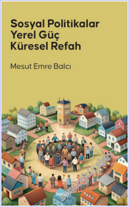Sosyal Politikalar Yerel Güç Küresel Refah -        2026