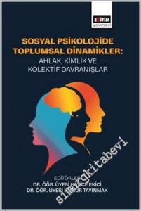 Sosyal Psikolojide Toplumsal Dinamikler: Ahlak Kimlik ve Kolektif -        2025