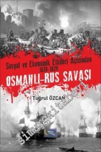 Sosyal ve Ekonomik Etkileri Açısından 1828 -1829 Osmanlı - Rus Savaşı -