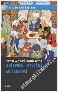 Sosyal ve Siyasi Boyutlarıyla Ahi Evren - Mevlana Mücadelesi -        2023