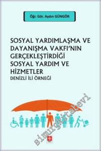 Sosyal Yardımlaşma ve Dayanışma Vakfı'nın Gerçekleştirdiği Sosyal Yardım ve Hizmetler Denizli İli Örneği -        2024