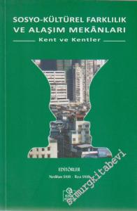 Sosyo-Kültürel Farklılık ve Alaşım Mekânları: Kent ve Kentler -