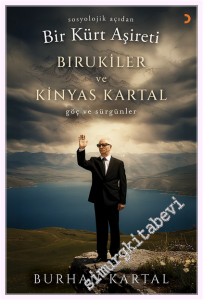 Sosyolojik Açıdan Bir Kürt Aşireti Bırukiler ve Kinyas Kartal: Göç ve Sürgünler -         2026