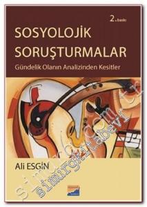 Sosyolojik Soruşturmalar: Gündelik Olanın Analizinden Kesitler -