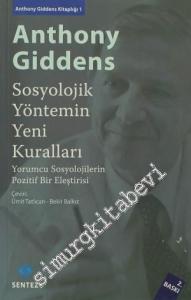 Sosyolojik Yöntemin Yeni Kuralları: Yorumcu Sosyolojilerin Pozitif Bir Eleştirisi -