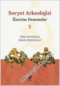 Sovyet Arkeolojisi Üzerine Denemeler 1 -        2023