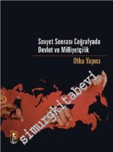Sovyet Sonrası Coğrafyada Devlet ve Milliyetçilik -