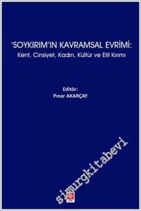 Soykırım'ın Kavramsal Evrimi : Kent Cinsiyet Kadın Kültür ve Elit Kırımı -        2025