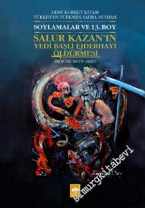 Soylamalar ve 13. Boy: Salur Kazan'ın Yedi Başlı Ejderhayı Öldürmesi - Dede Korkut Kitabı Türkistan Türkmen Sahra Nüshası -        2019