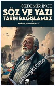 Söz ve Yazı, Tarih Bağışlamaz : Edebiyat ve Siyaset Yazıları: 1 -        2023