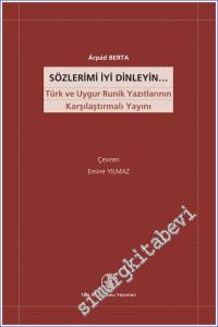 Sözlerimi İyi Dinleyin: Türk ve Uygur Runik Yazıtlarının Karşılaştırmalı Yayını -        2022