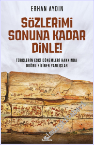 Sözlerimi Sonuna Kadar Dinle! : Türklerin Eski Dönemleri Hakkında Doğru Bilinen Yanlışlar -        2026