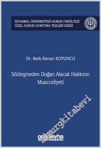 Sözleşmeden Doğan Alacak Hakkının Muacceliyeti CİLTLİ -        2025