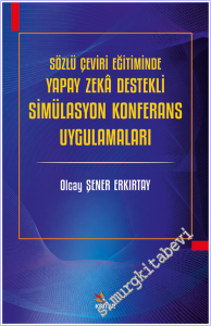 Sözlü Çeviri Eğitiminde Yapay Zeka Destekli Simülasyon Konferans Uygulamaları -        2026