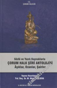 Sözlü ve Yazılı Kaynaklarla Çorum Halk Şiiri Antolojisi: Âşıklar, Ozanlar, Şairler -