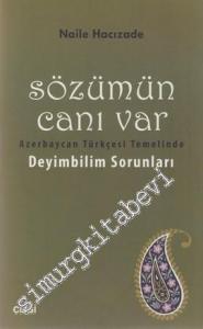Sözümün Canı Var: Azerbaycan Türkçesi Temelinde Deyimbilim Sorunları -