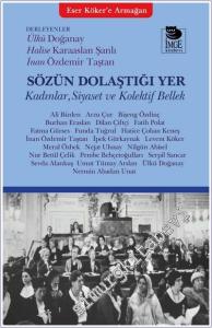 Sözün Dolaştığı Yer : Kadınlar Siyaset ve Kolektif Bellek - Eser Köker'e Armağan -        2024