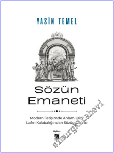 Sözün Emaneti : Modern İletişimde Anlam Krizi Lafın kalabalığından Sözün Özüne -        2026