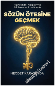 Sözün Ötesine Geçmek : Hipnotik Dil Kalıplarıyla Etkileme ve İkna Sanatı -        2026
